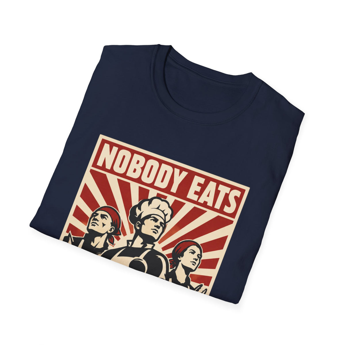 Nobody Eats Without us T-Shirt