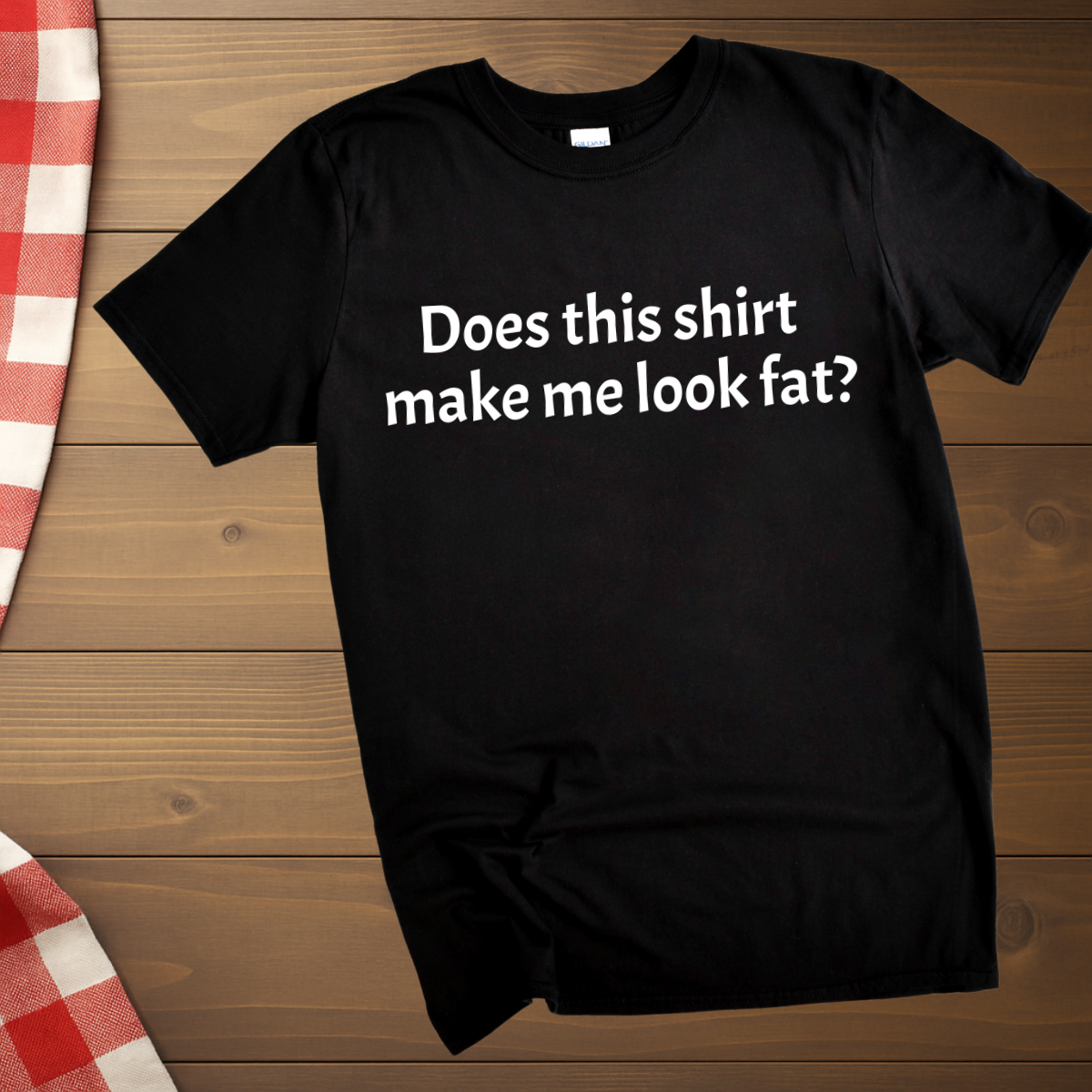 Does this shirt make me look fat? T-Shirt
