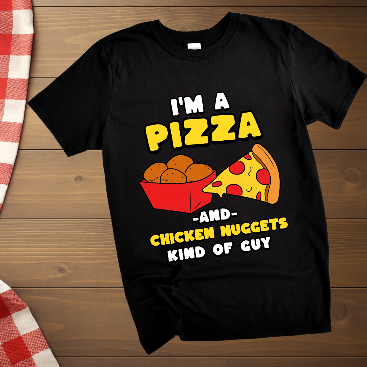 I'm a Pizza and Chicken Nuggets kind of Guy T-Shirt