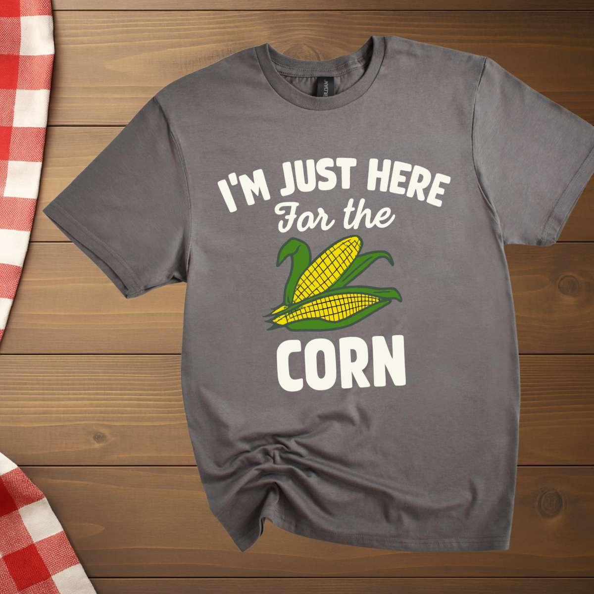 I'm Just here for the Corn T-Shirt