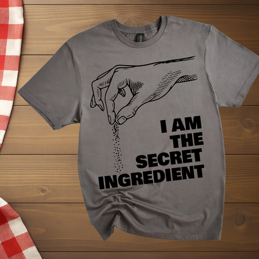 I Am The Secret Ingredient T-Shirt