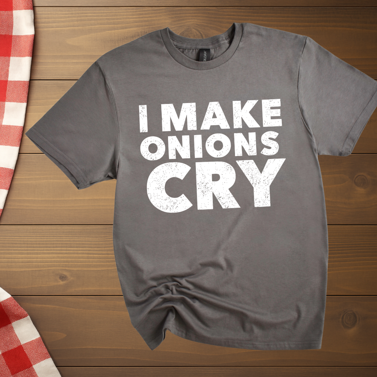 I make Onions Cry T-Shirt