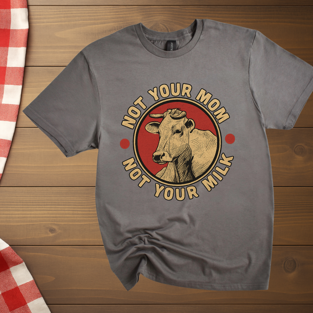 Not your mom Not your milk Vegan T-Shirt