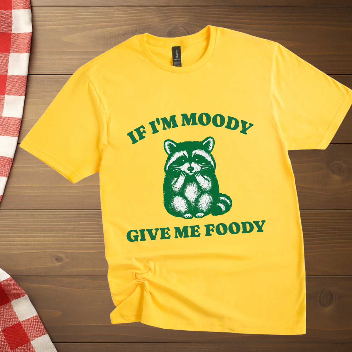 If I'm Moody give me Foody Raccoon T-Shirt