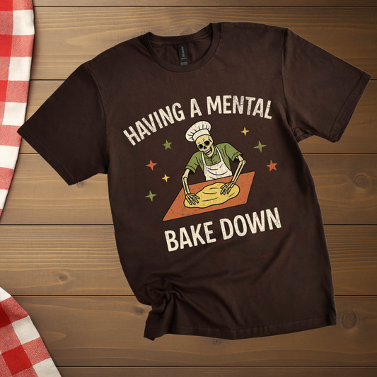 Having a mental bake down T-Shirt