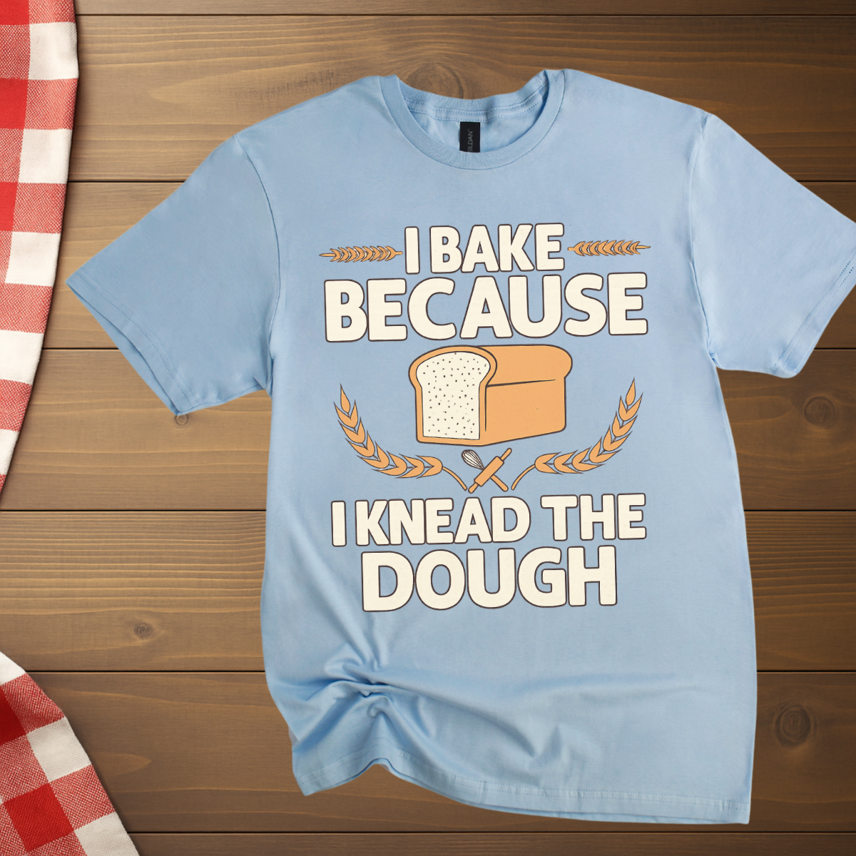 I Knead the Dough, Baking T-Shirt