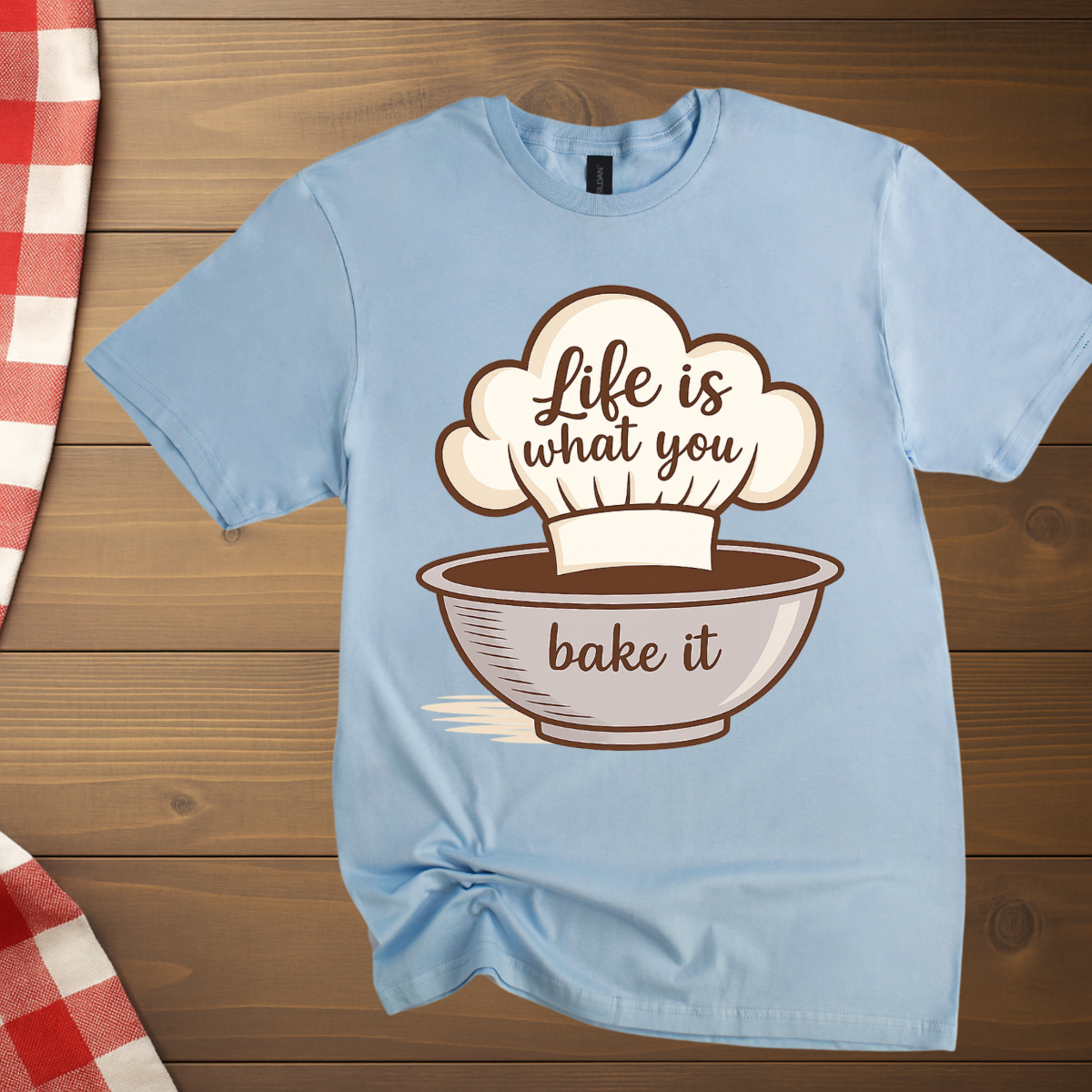 Life is what you bake it, Baking T-Shirt