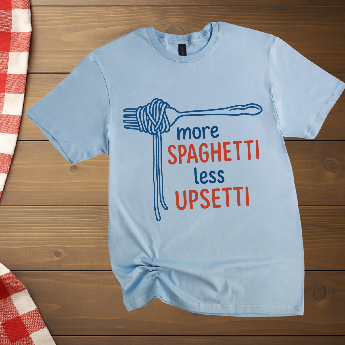 More Spaghetti, less Upsetti T-Shirt