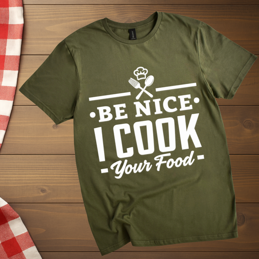 Be nice, I cook your Food T-Shirt