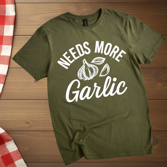 Needs more Garlic T-Shirt