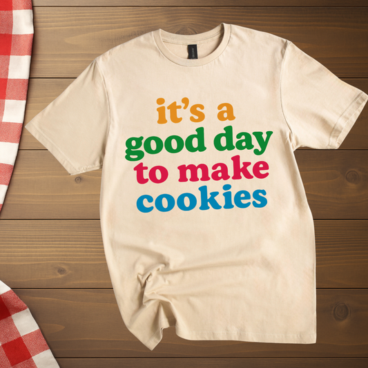 it's a good day to make cookies T-Shirt