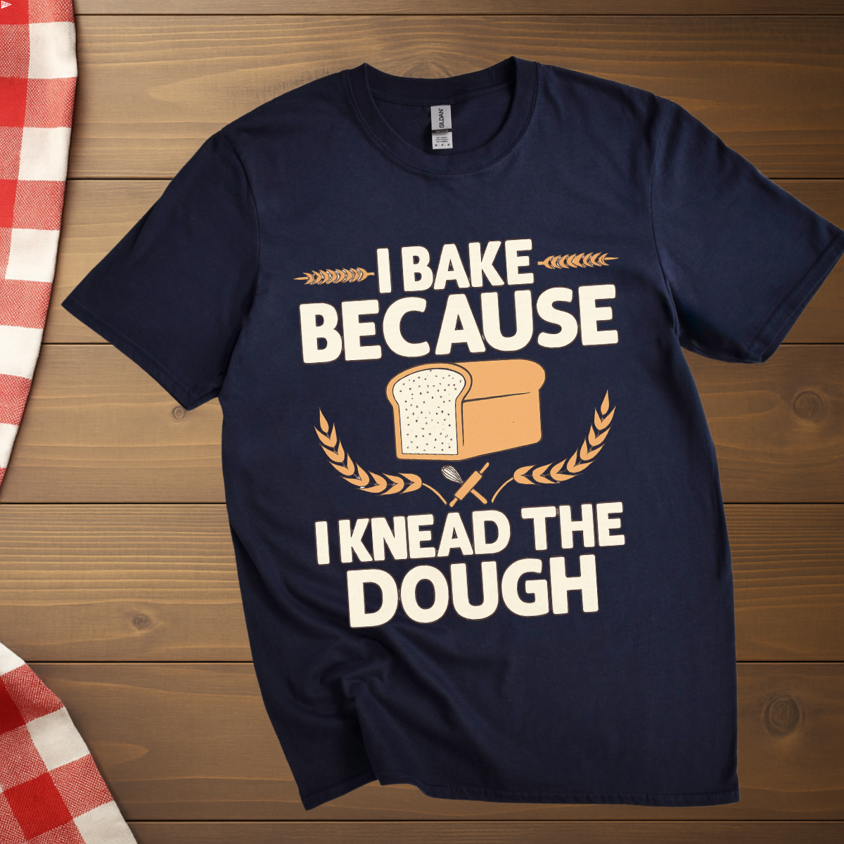 I Knead the Dough, Baking T-Shirt