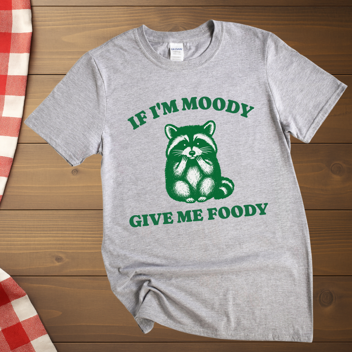If I'm Moody give me Foody Raccoon T-Shirt