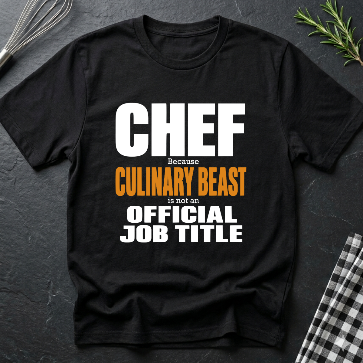 Because Culinary Beast is not an official job title T-Shirt