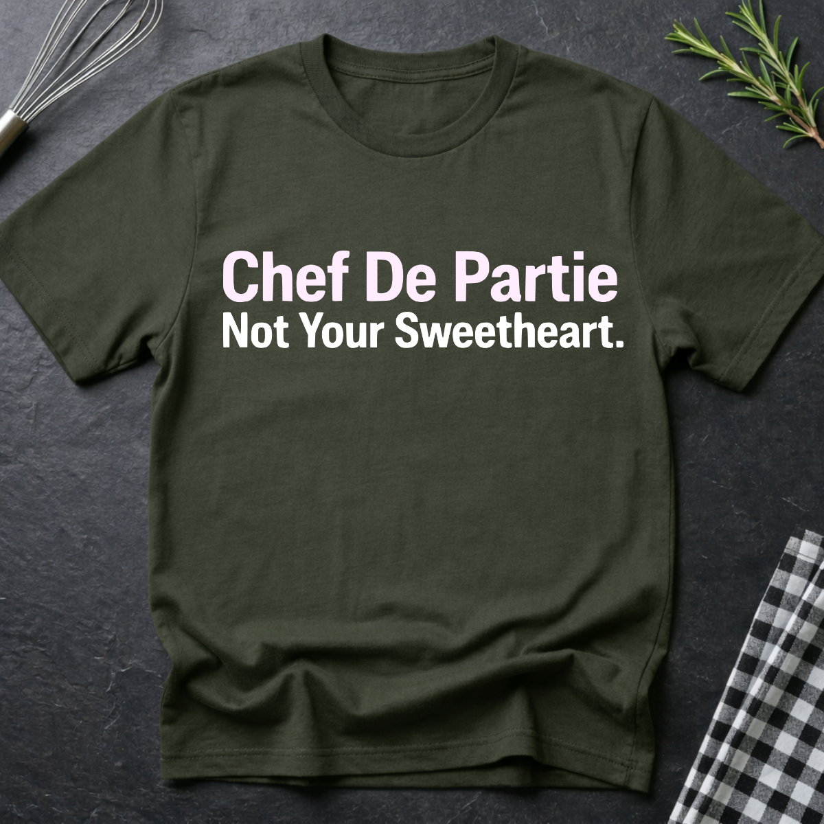 Chef De Partie, Not Your Sweetheart T-Shirt