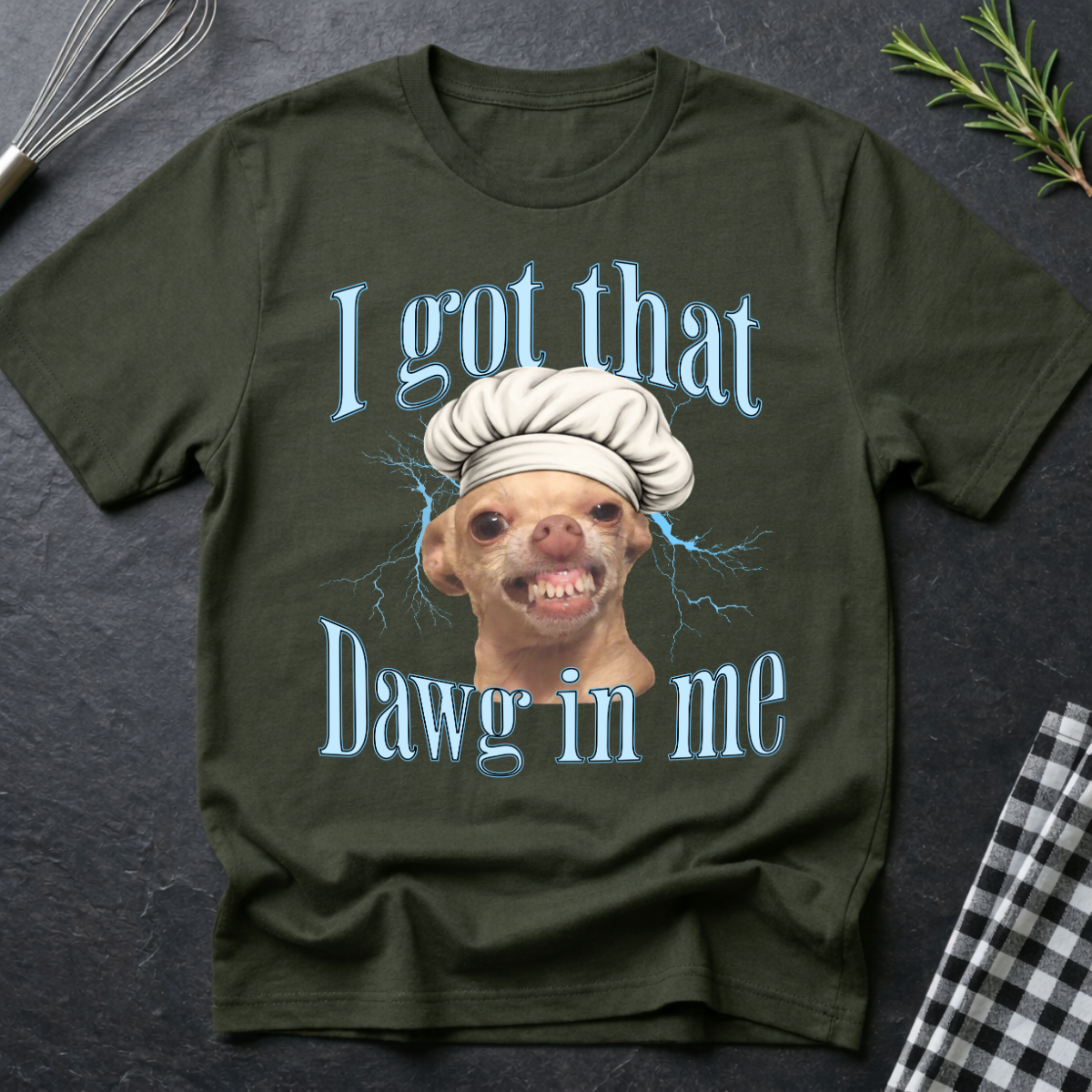 I Got That Dawg In Me T-Shirt — Funny Chef Dog Graphic Tee