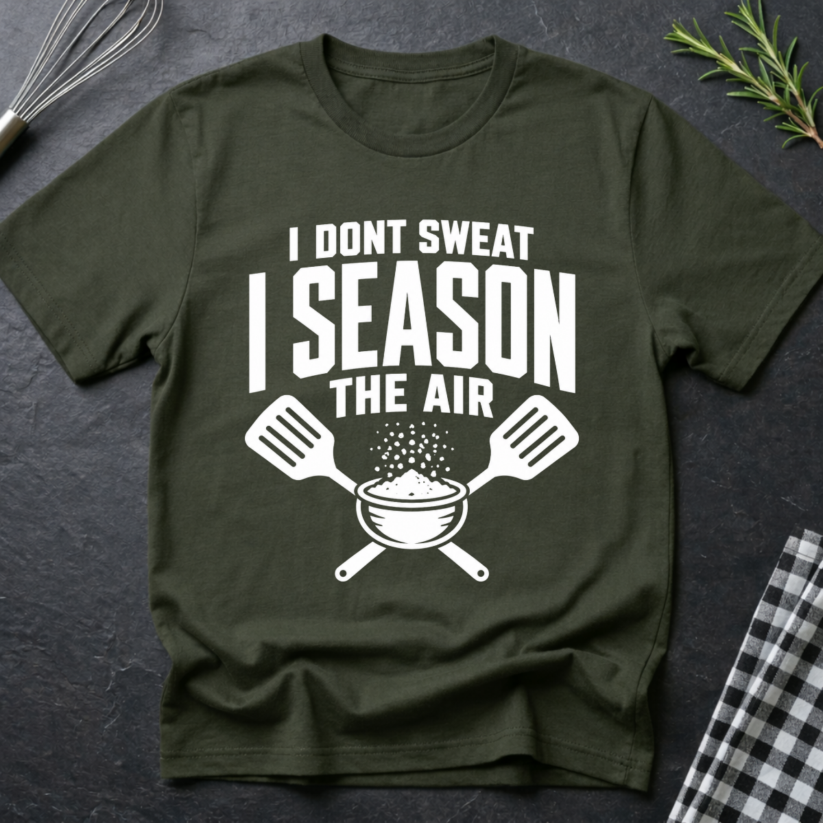 I Don't Sweat I Season the Air T-Shirt