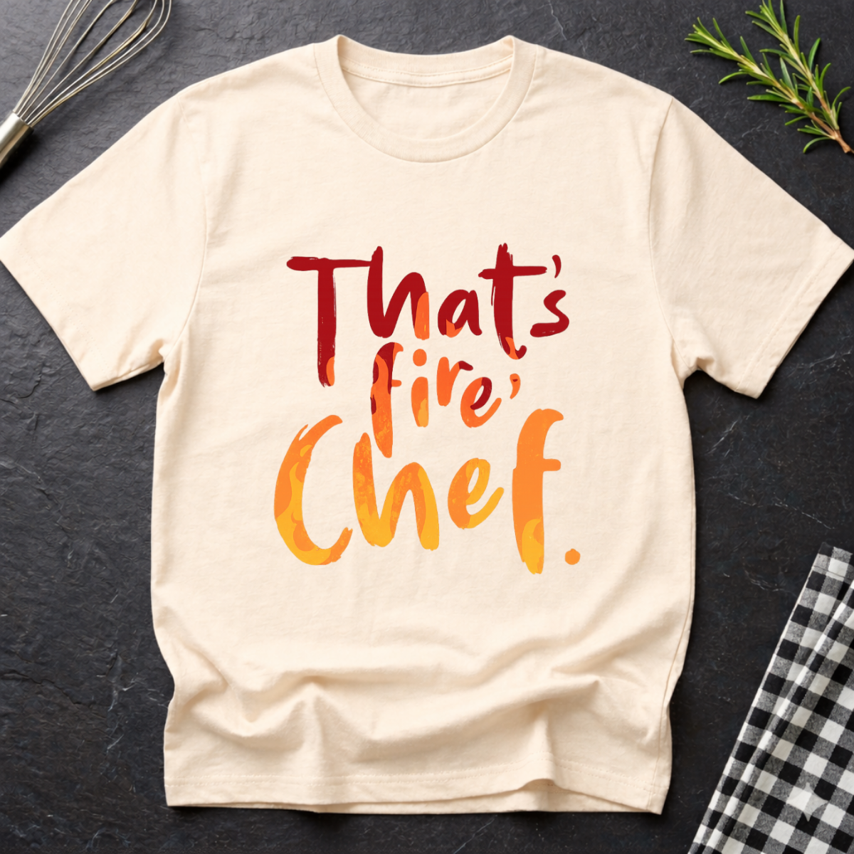 That's fire, Chef T-Shirt