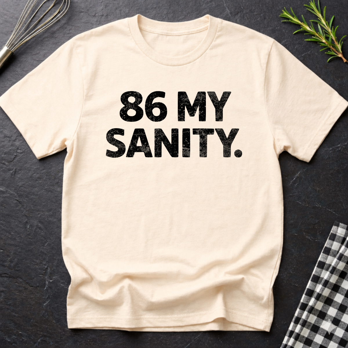 86 My Sanity T-Shirt