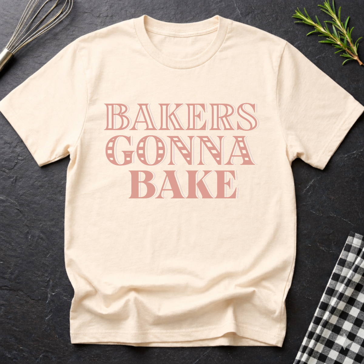 Bakers gonna bake T-Shirt