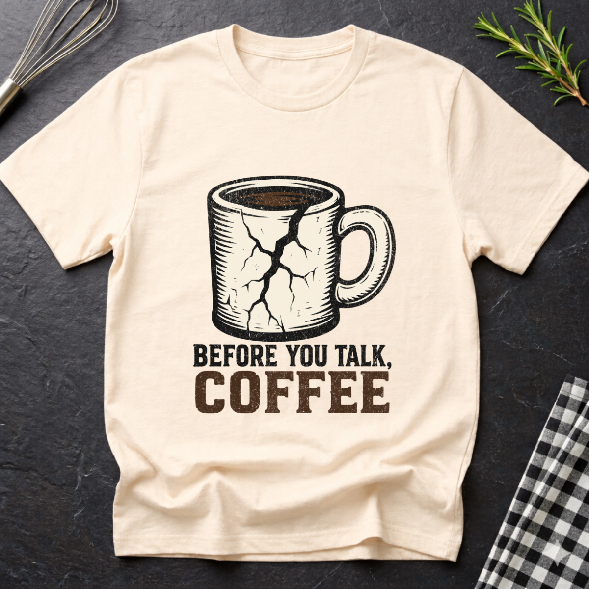 Before you Talk, Coffee T-Shirt