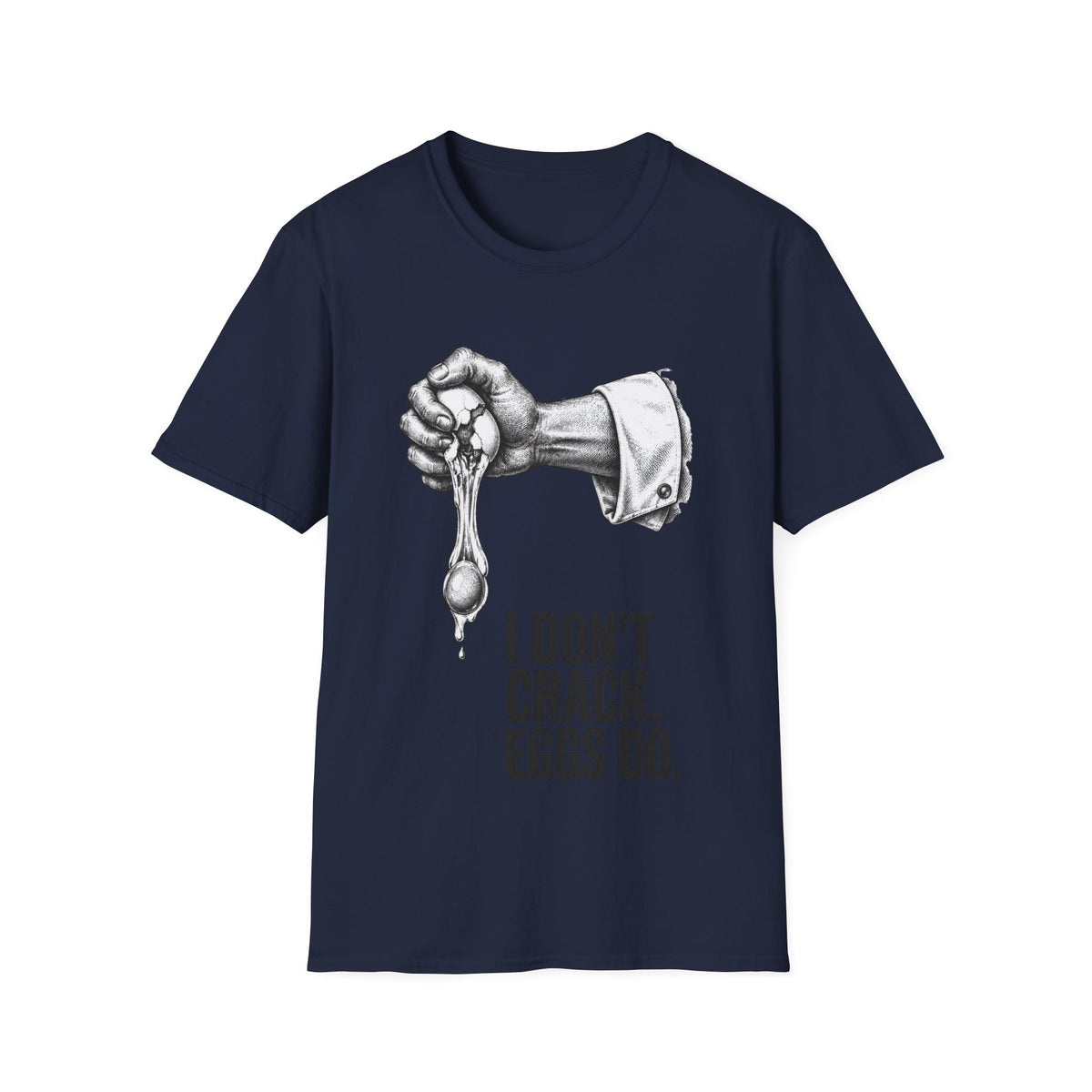 I don't crack eggs do T-Shirt