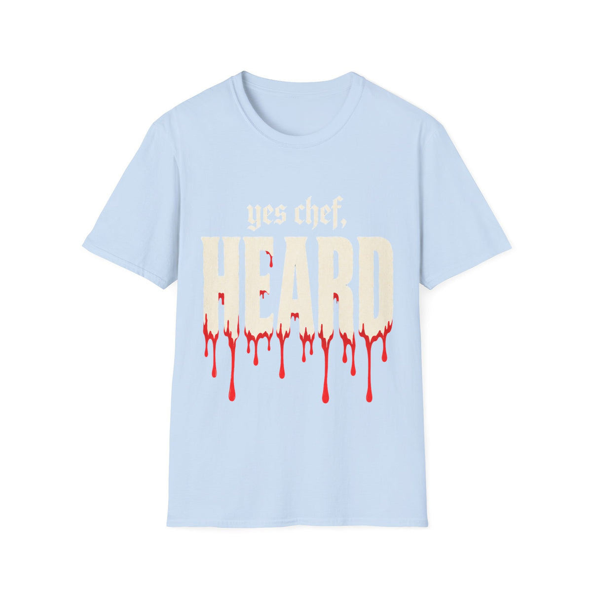 yes chef Heard T-Shirt
