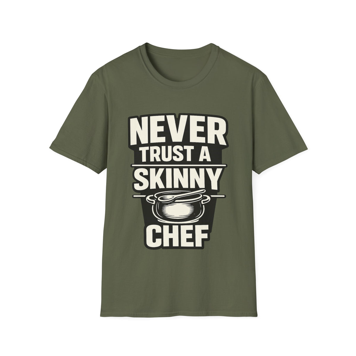 Never trust a skinny Chef T-Shirt