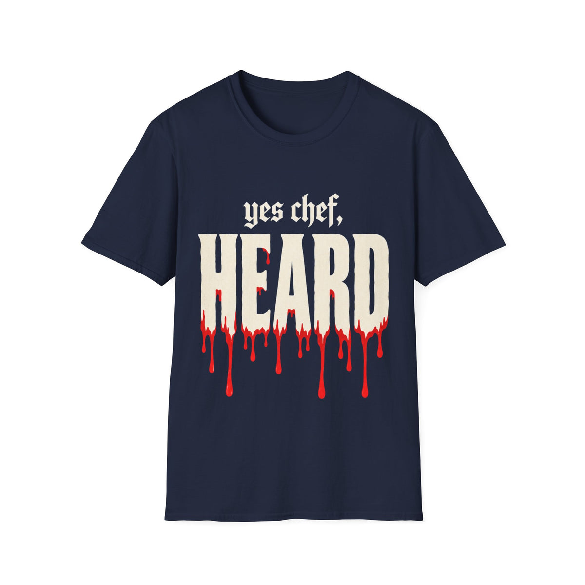 yes chef Heard T-Shirt