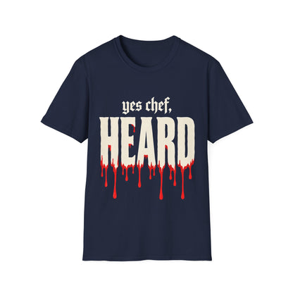 yes chef Heard T-Shirt