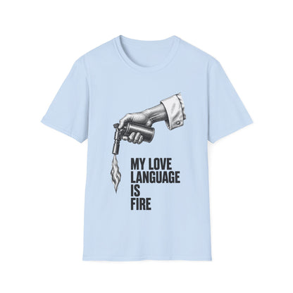 My love language is Fire T-Shirt