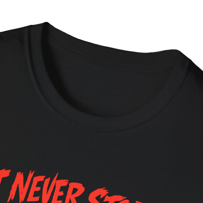 It never stops T-Shirt