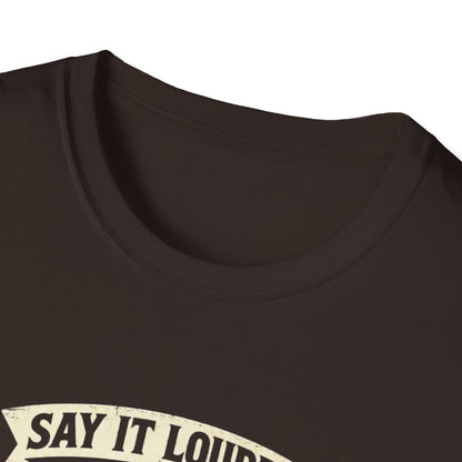 Say it louder Behind T-Shirt