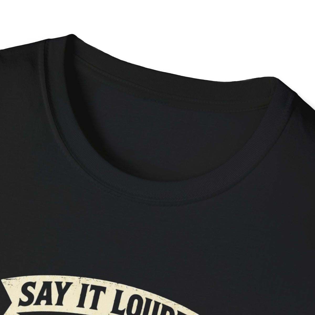 Say it louder Behind T-Shirt