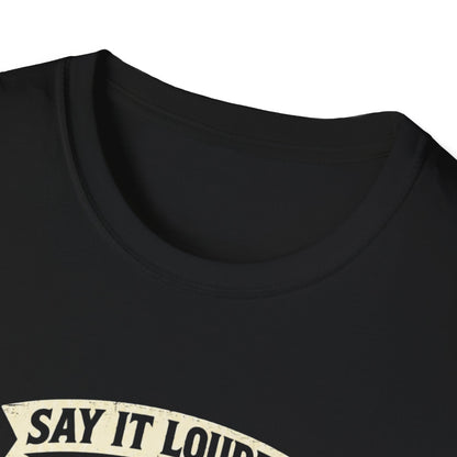 Say it louder Behind T-Shirt