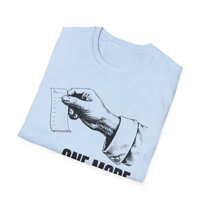 One more ticket always T-Shirt