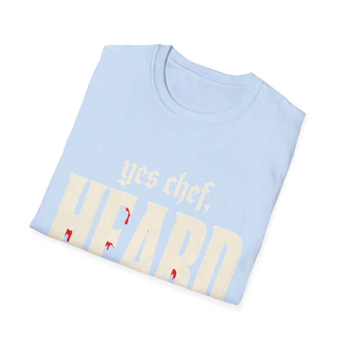 yes chef Heard T-Shirt