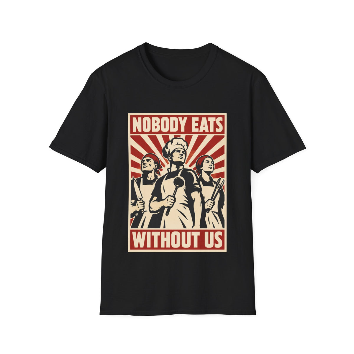 Nobody Eats Without us T-Shirt