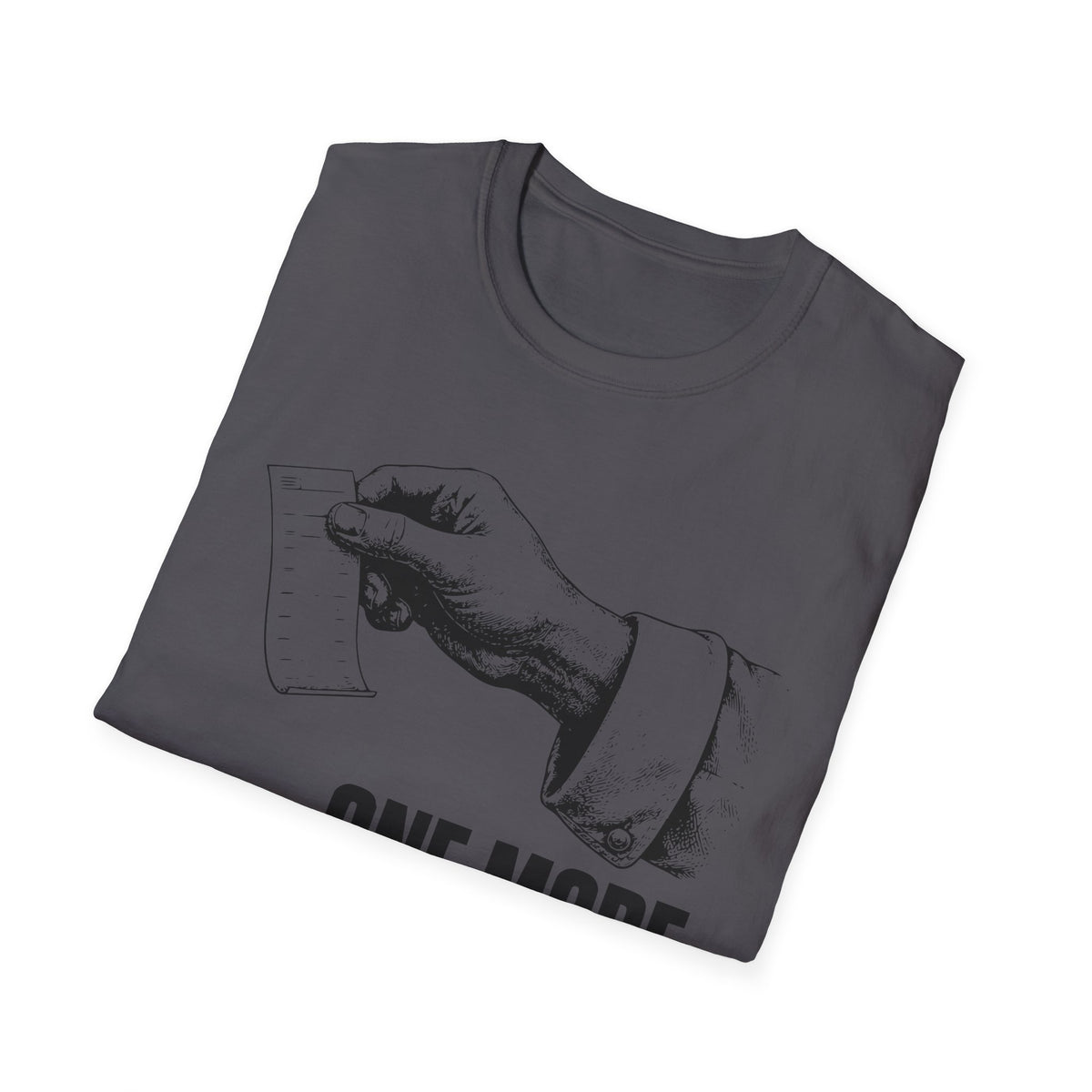 One more ticket always T-Shirt