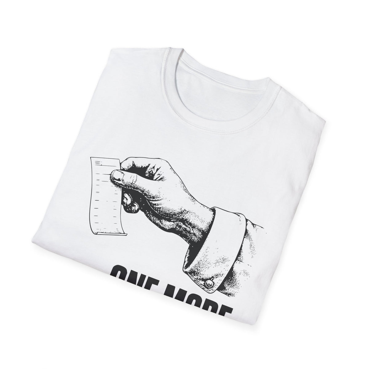 One more ticket always T-Shirt