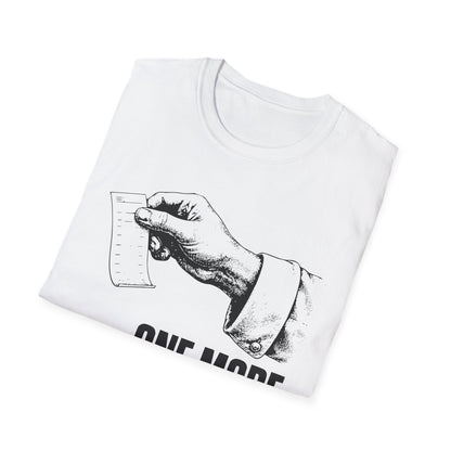 One more ticket always T-Shirt
