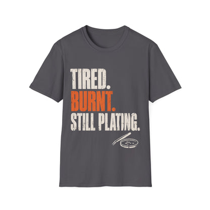 Tired Burnt Still plating T-Shirt