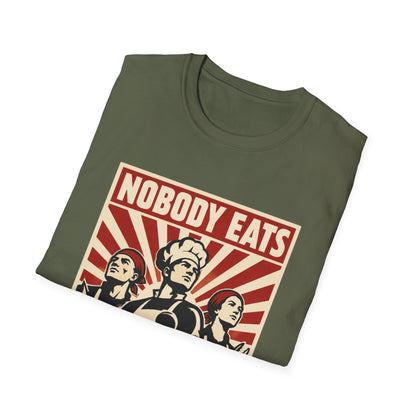 Nobody Eats Without us T-Shirt