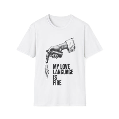 My love language is Fire T-Shirt