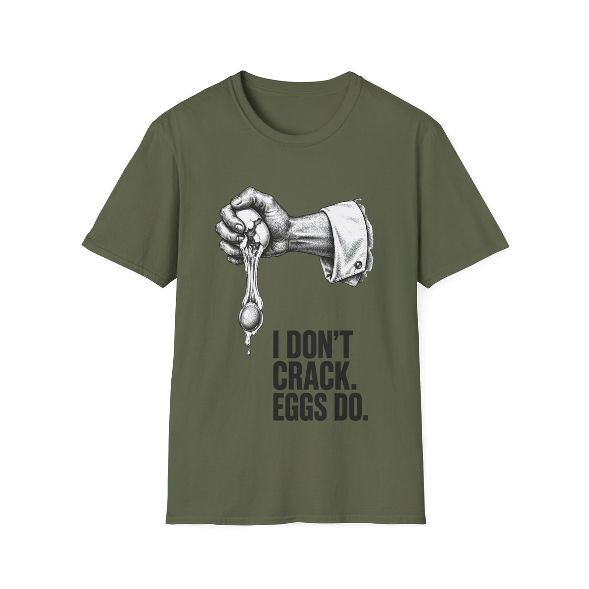 I don't crack eggs do T-Shirt