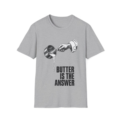 Butter is the answer T-Shirt