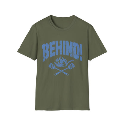 Behind!  T-Shirt