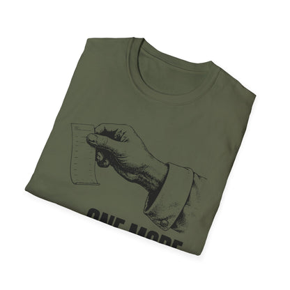 One more ticket always T-Shirt