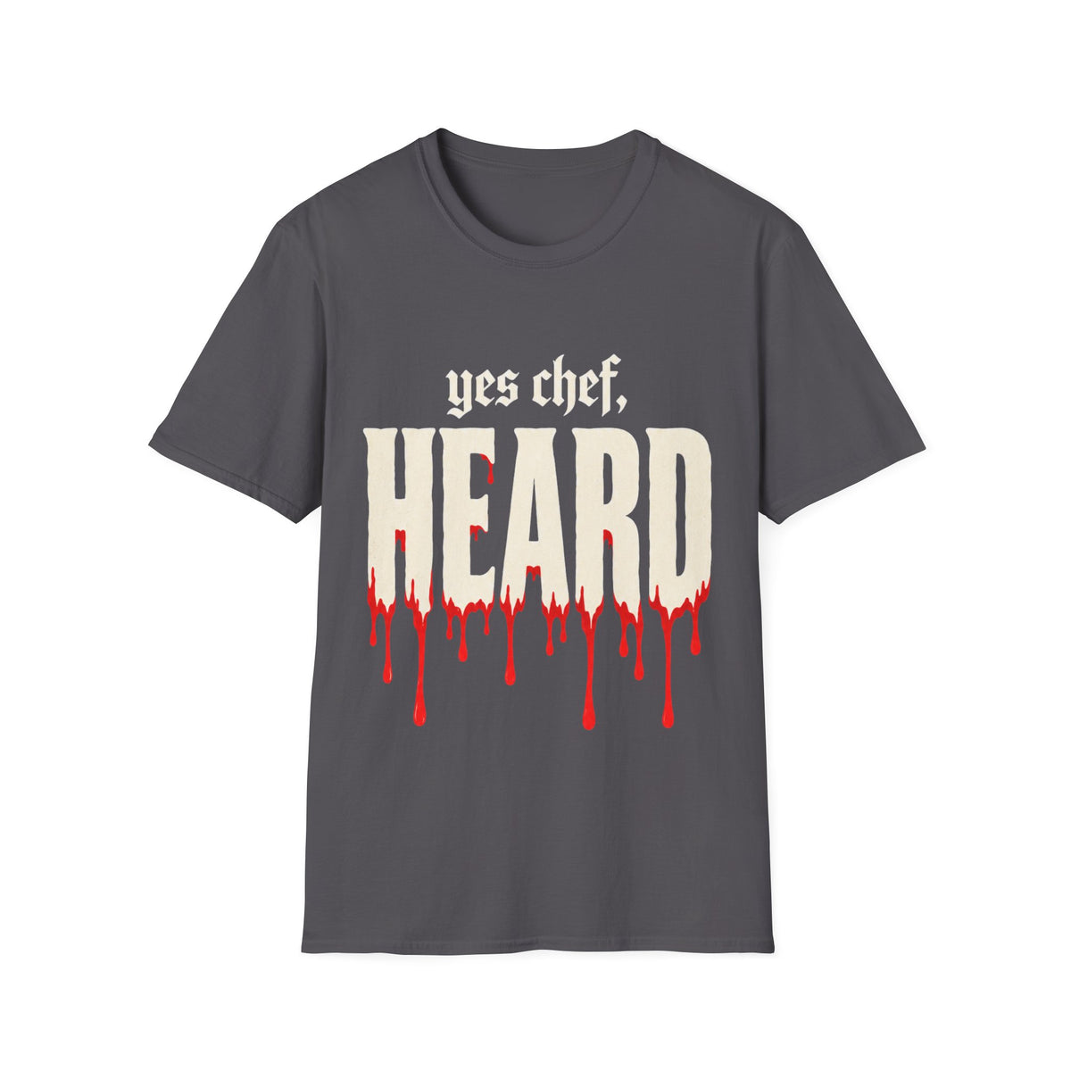 yes chef Heard T-Shirt