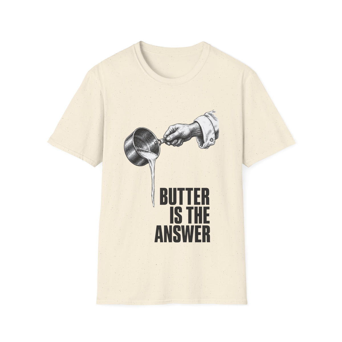 Butter is the answer T-Shirt